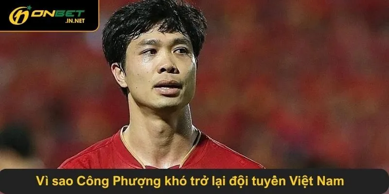 Công Phượng và khó khăn khi trở lại tuyển quốc gia